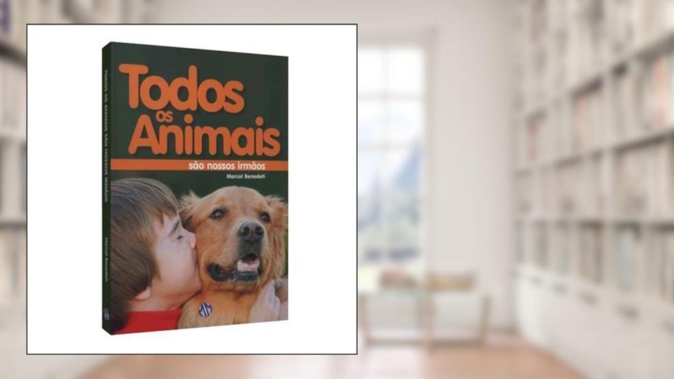 Todos os Animais São Nossos Irmãos, do autor Marcel Benedeti