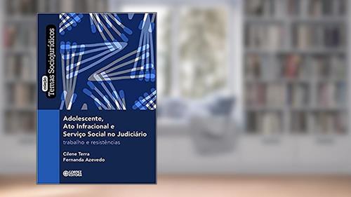 Capa de Adolescente, ato infracional e serviço social no judiciário: Trabalho e resistência, do autor Cilene Terra; Fernanda Caldas de Azevedo