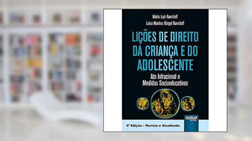 Capa de Lições de Direito da Criança e do Adolescente - Ato Infracional e Medidas Socioeducativas, do autor Mário Luiz Ramidoff; Luísa Munhoz Bürgel Ramidoff