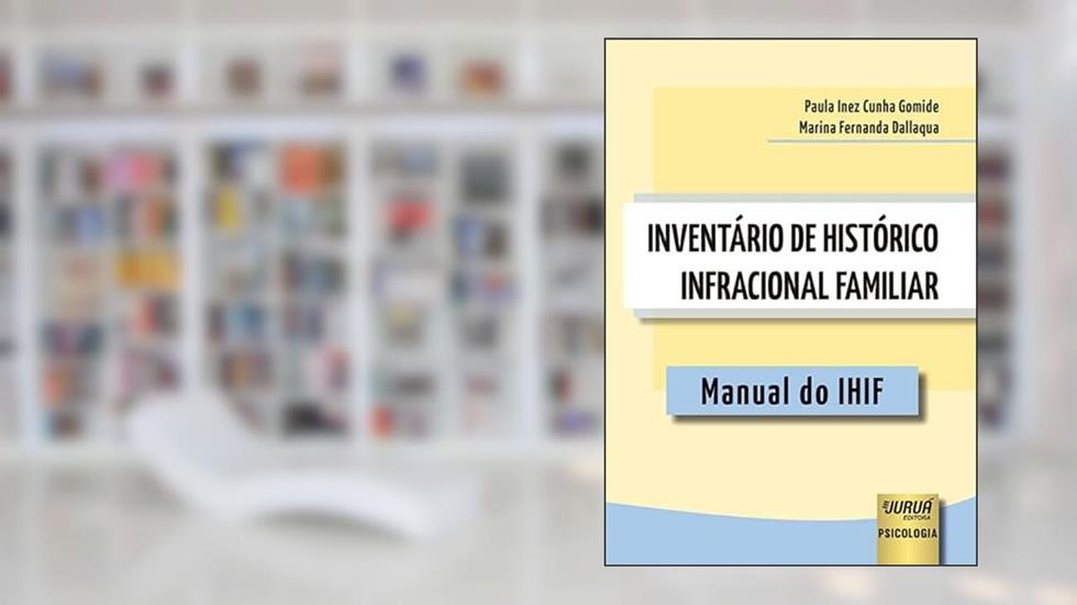 Inventário de Histórico Infracional Familiar - Manual do IHIF, do autor PAULA INEZ CUNHA GOMIDE