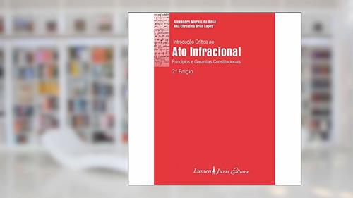 Capa de Introdução Crítica ao Ato Infracional Princípios e Garantias Constitucionais, do autor Alexandre Morais Da Rosa; Ana Christina Brito Lopes