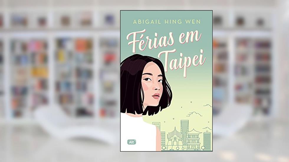 Férias em Taipei, do autor Abigail Hing Wen