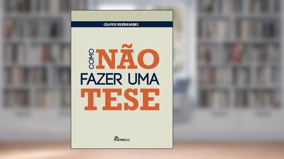 Como não fazer uma tese, do autor Clovis Ultramari