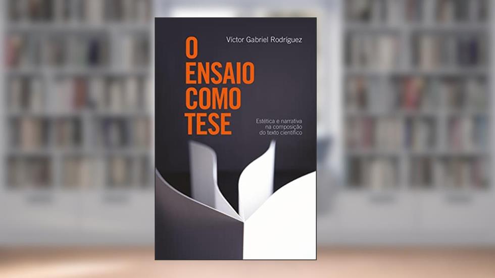 O ensaio como tese, do autor Victor Gabriel Rodriguez