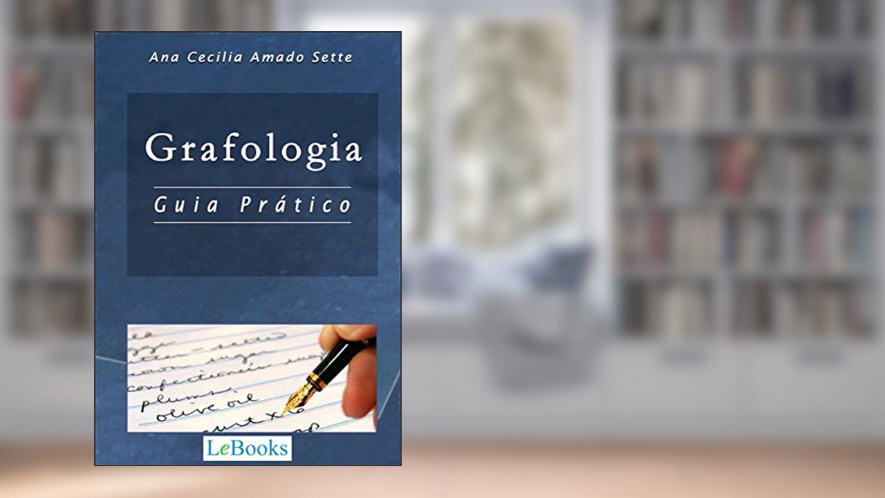 Grafologia: Guia prático (Coleção Autoconhecimento), do autor Ana Cecilia Amado Sette