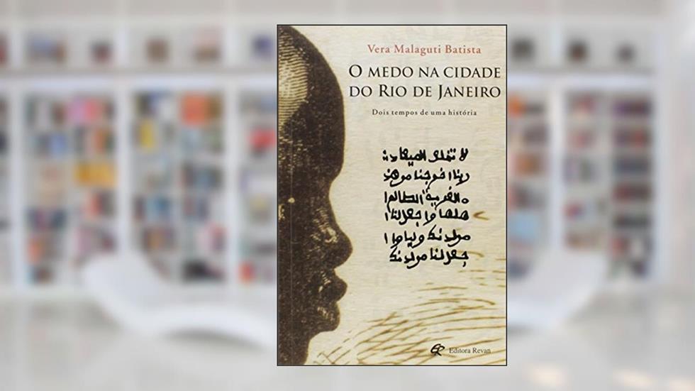 O Medo na Cidade do Rio de Janeiro. Dois Tempos de Uma História, do autor Vera Malaguti Batista