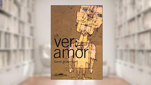 Capa de Ver: amor, do autor David Grossman