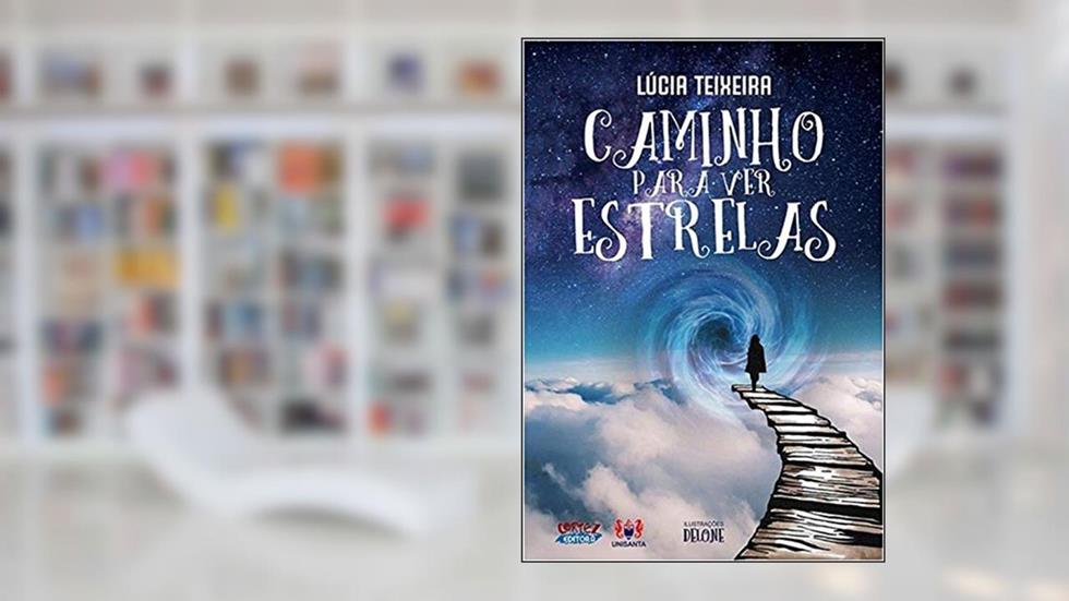 Caminho para ver Estrelas, do autor Lúcia Teixeira