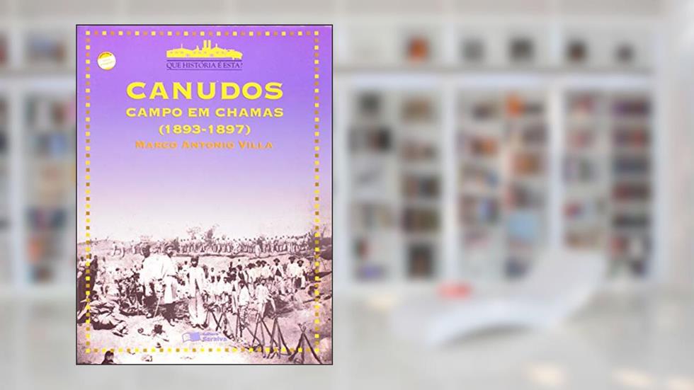 Canudos: Campo em chamas (1893-1897), do autor Marco Antônio Villa