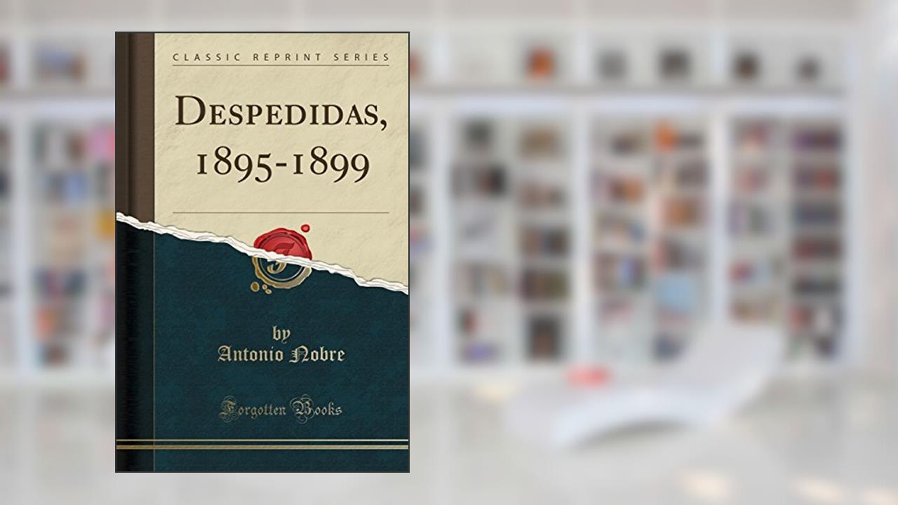 Capa de Despedidas, 1895-1899 (Classic Reprint), do autor Antonio Nobre
