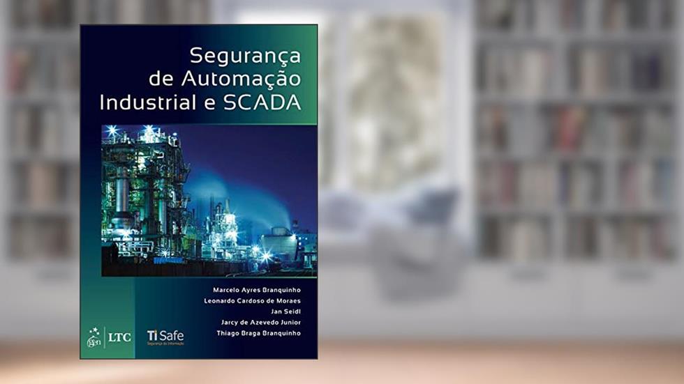 Segurança de Automação Industrial e SCADA, do autor Marcelo Ayres Marcelo Ayres Branquinho