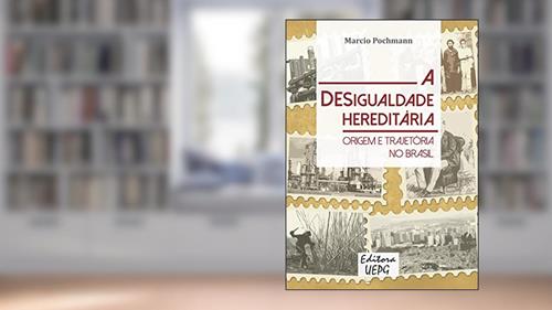 Capa de A Desigualdade Hereditária: Origem e Trajetória no Brasil, do autor Marcio Pochmann