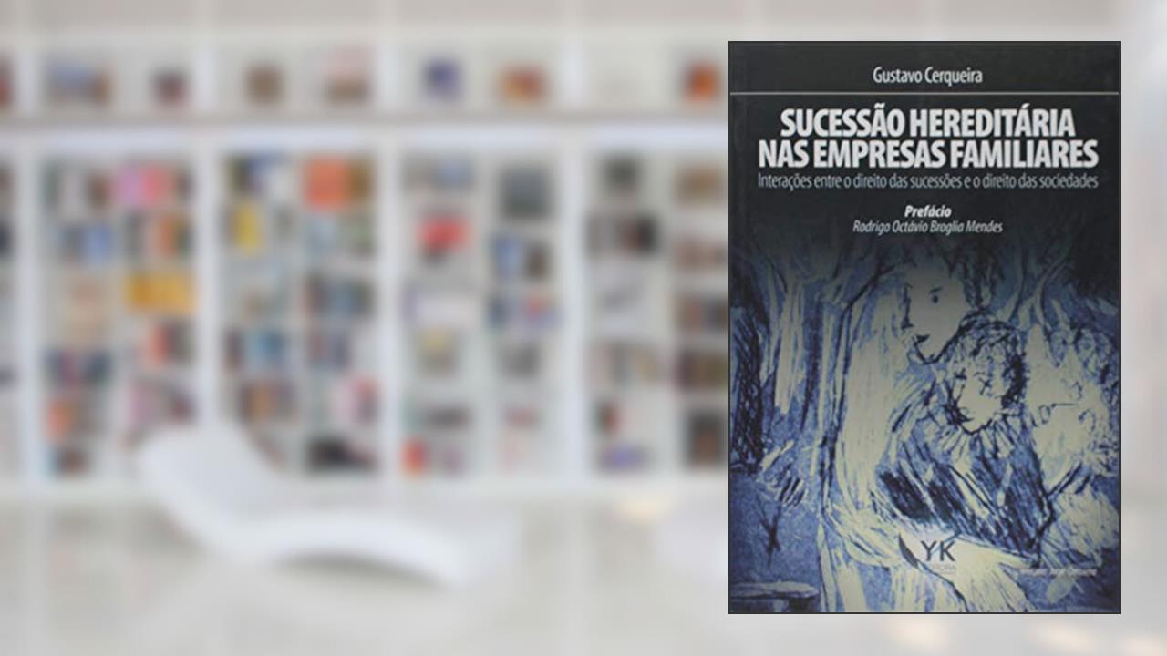 Sucessão Hereditária Nas Empresas Familiares, do autor Gustavo Cerqueira