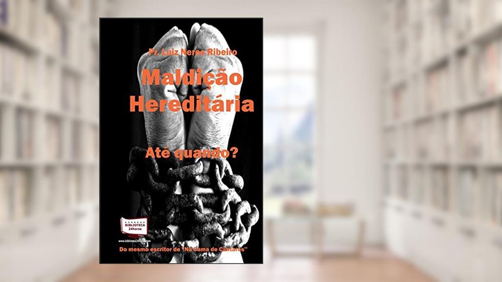 Maldição Hereditária. Até Quando?, do autor Luiz Neres Ribeiro