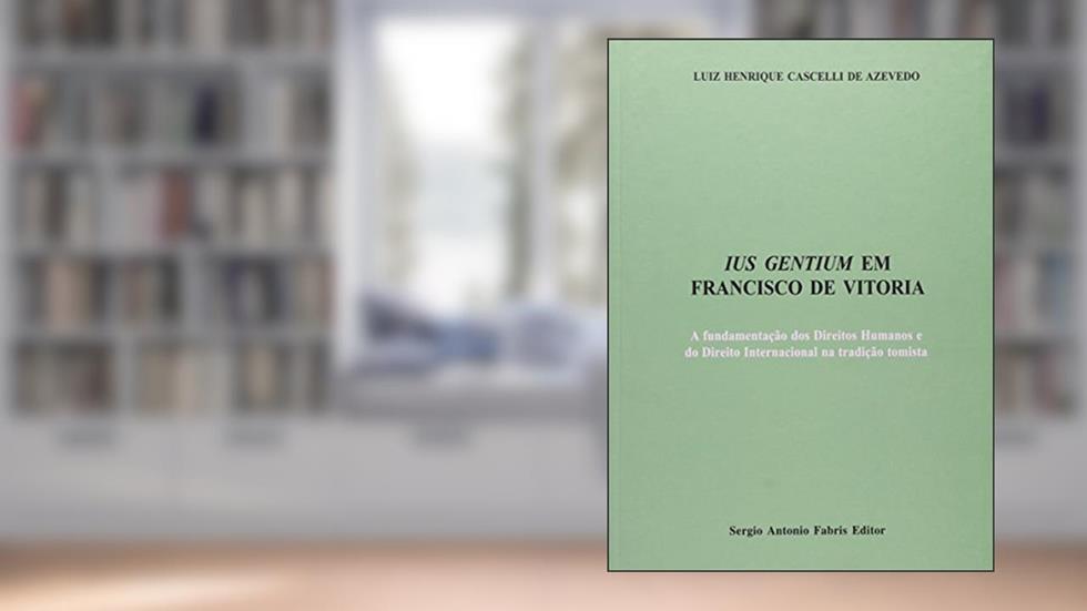 Ius Gentium em Francisco de Vitoria, do autor Paulo Roberto G. de Azevedo