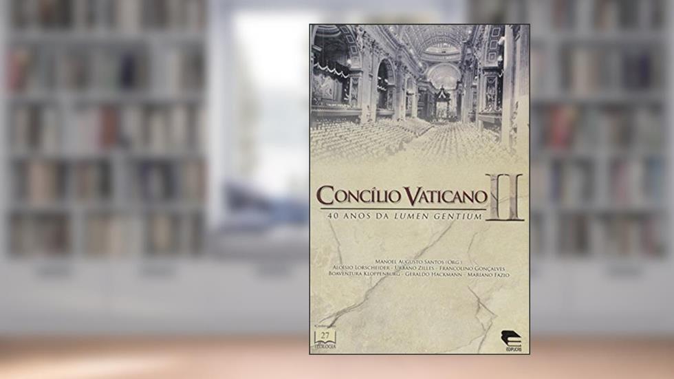 Concílio Vaticano 2. 40 Anos da Lumen Gentium, do autor Manoel Augusto Santos