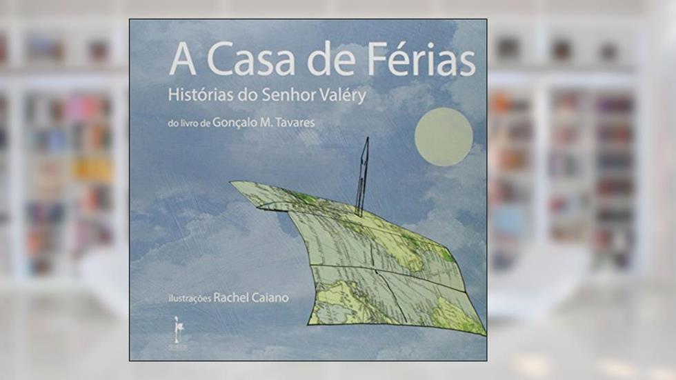 A Casa de Férias. Histórias do Senhor Valéry, do autor Gonçalo M. Tavares