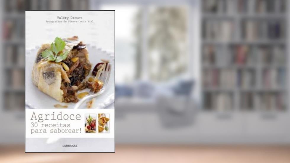 Agridoce - 30 Receitas Para Saborear!, do autor Valery Drouet