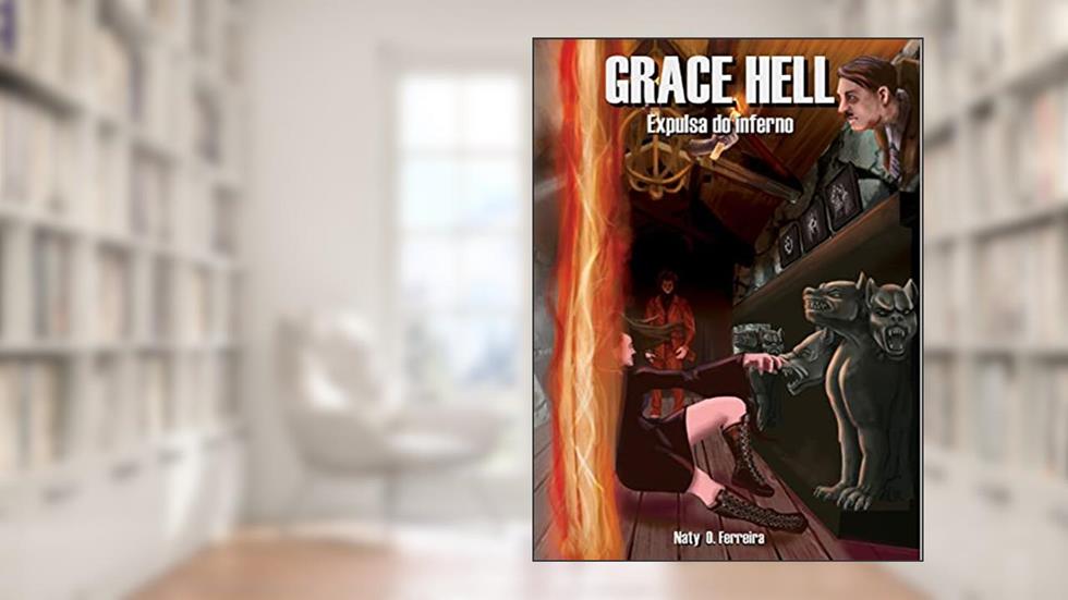 Grace Hell: Expulsa do inferno. (Livro 1), do autor Naty O. Ferreira