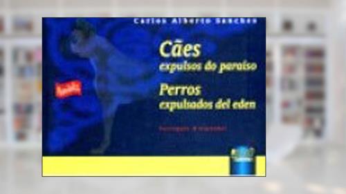 Capa de Cães expulsos do Paraíso - Perros expulsados del eden - Português & Espanhol, do autor Carlos Alberto Sanches
