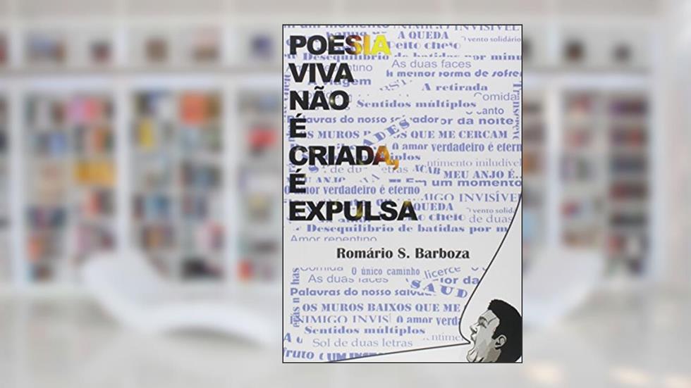 Poesia Viva não É Criada, É Expulsa, do autor Romário de Souza Barboza