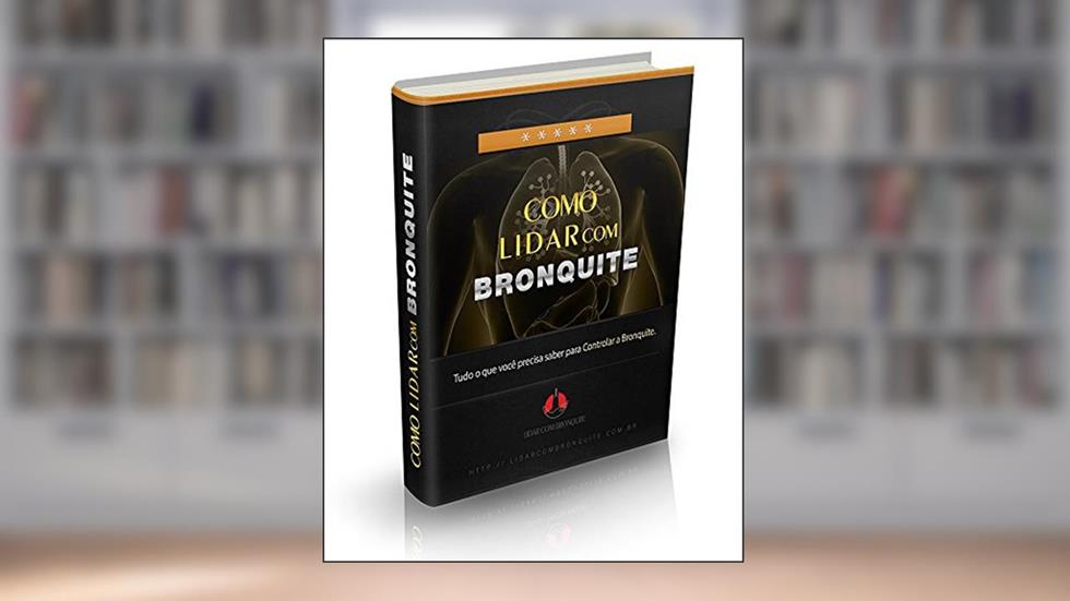 Como Lidar Com Bronquite: Tudo o que você precisa saber para lidar com a bronquite, do autor Reginaldo de Souza