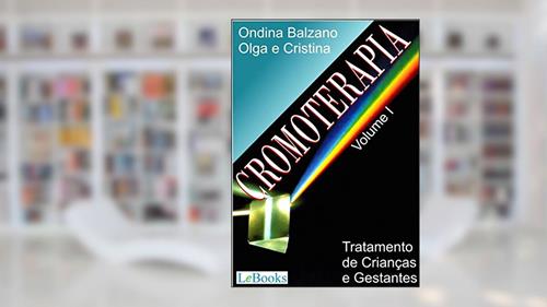 Capa de Cromoterapia vol. I: Tratamento de crianças e gestantes (Coleção Terapias Naturais), do autor Ondina Balzano; Cristina Balzano; Olga Balzano