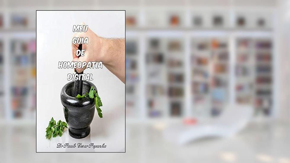 MEU GUIA DE HOMEOPATIA DIGITAL, do autor Paulo Cesar Peçanha