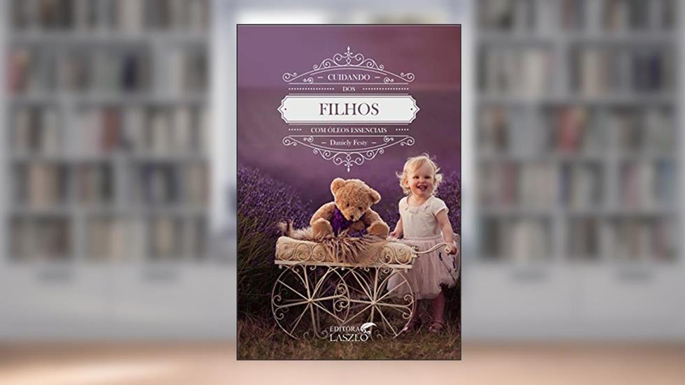Cuidando dos Filhos com óleos Essenciais, do autor Daniéle Festy