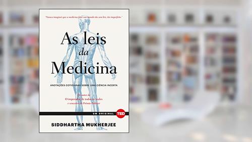 Capa de As Leis da Medicina: Anotações Cotidianas Sobre uma Ciência Incerta, do autor Siddhartha Mukherjee
