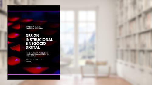 Capa de Design Instrucional E Negócio Digital, do autor Carolina Savioli E Gabriela Torezani