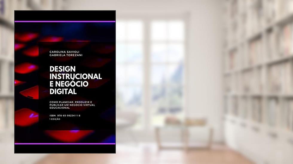 Design Instrucional E Negócio Digital, do autor Carolina Savioli E Gabriela Torezani