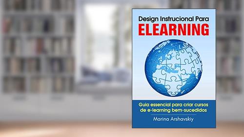 Capa de Design Instrucional Para ELearning: Guia essencial para criar cursos de e-learning bem-sucedidos, do autor Marina Arshavskiy