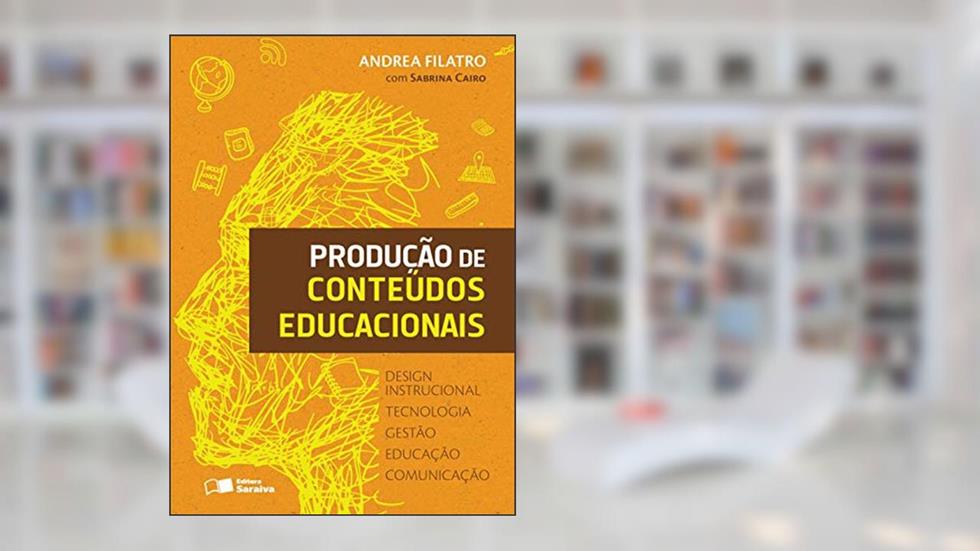 Produção de conteúdos educacionais, do autor Andrea Filatro; Sabrina M. Cairo Bileski