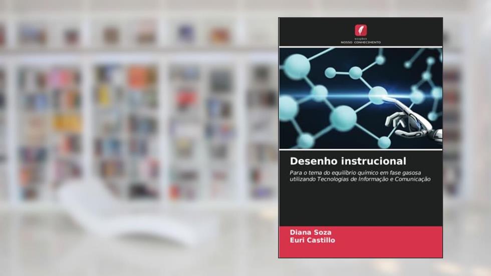 Desenho instrucional: Para o tema do equilíbrio químico em fase gasosa utilizando Tecnologias de Informação e Comunicação, do autor Diana Soza; Euri Castillo