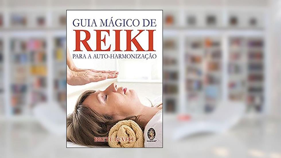 Guia Mágico de Reike Para a Auto-harmonização, do autor Brett Bevell