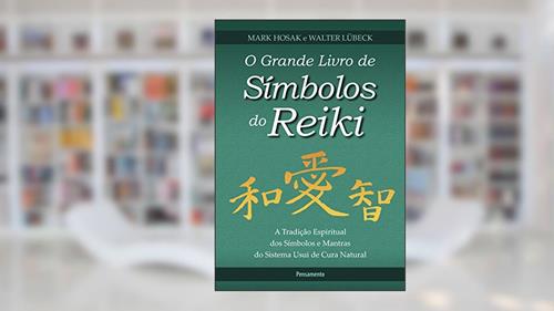 Capa de O Grande Livro de Símbolos do Reiki: a Tradição Espiritual dos Símbolos e Mantas do Sistema Usui de Cura Natural, do autor Mark Hosak; Walter Lübeck
