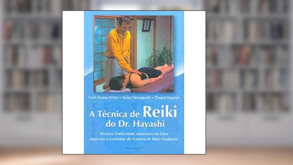 A Técnica de Reiki do Dr. Hayashi, do autor Frank Arjava Petter; Tadao Yamaguchi