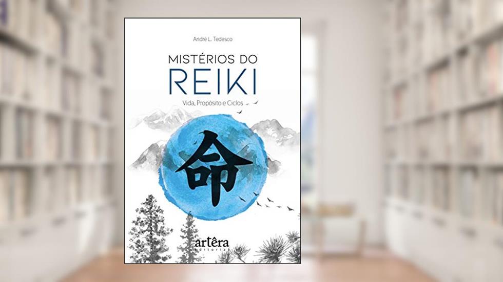Mistérios do reiki: vida, propósito e ciclos, do autor André L. Tedesco