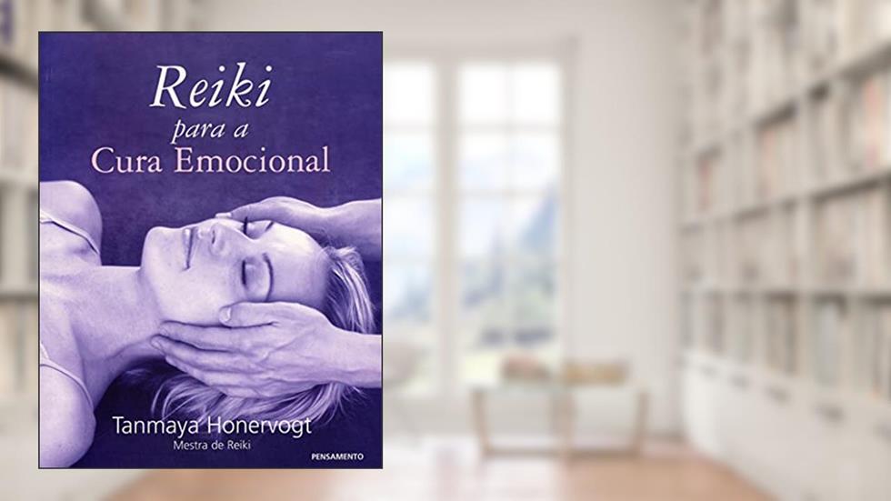 Reiki Para a Cura Emocional, do autor Tanmaya Honervogt