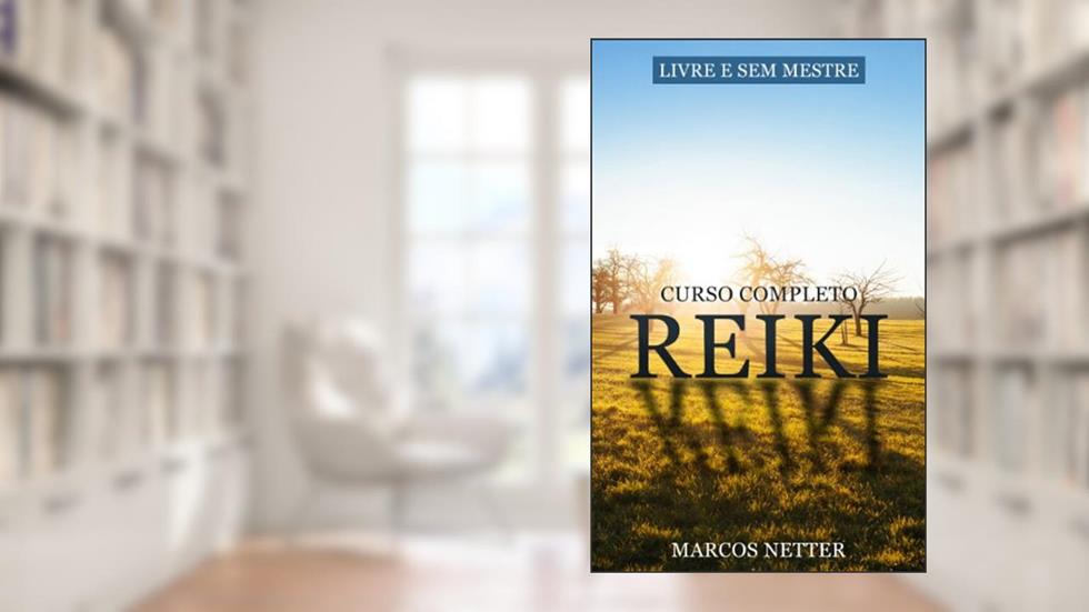 Reiki Livre e Sem Mestre - Curso Completo, do autor Marcos Netter