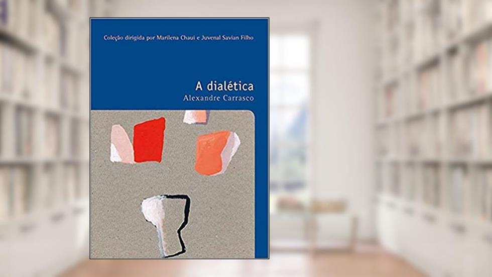 A dialética: O prazer de pensar, do autor Alexandre de Oliveira Carrasco