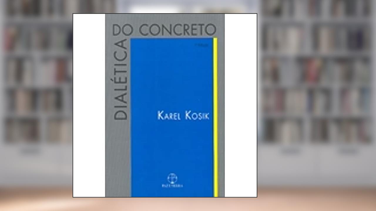 Dialética do Concreto, do autor Karel Kosik