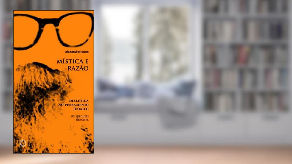 Mística e razão: dialética no pensamento, do autor Alexandre Leone