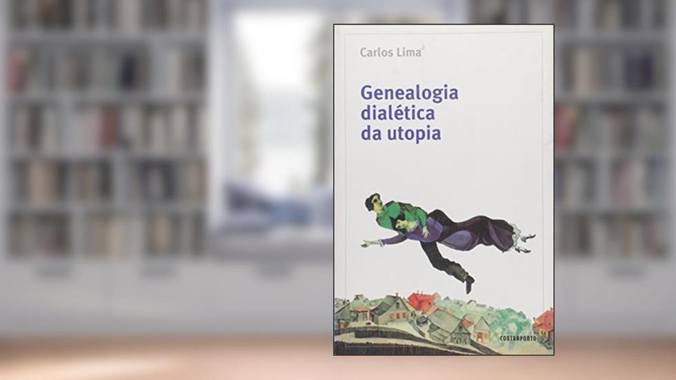 Genealogia Dialética da Utopia, do autor Carlos Lima