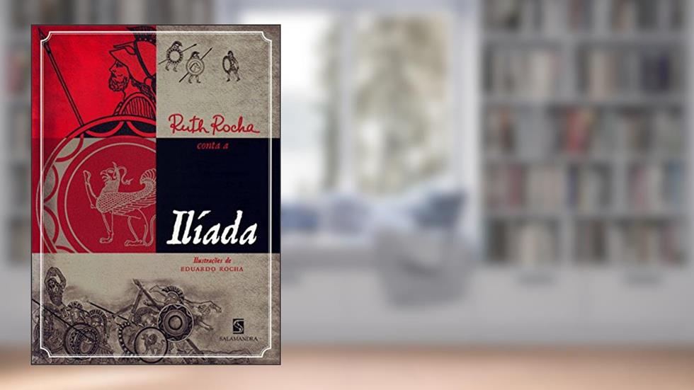 Ruth Rocha conta a Ilíada, do autor Ruth Rocha
