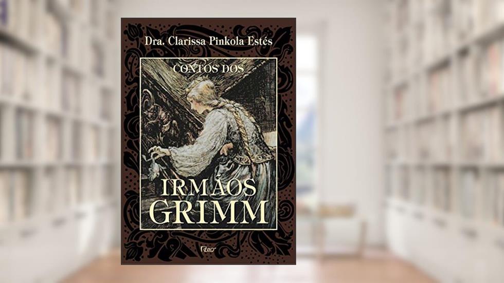 Contos dos Irmãos Grimm, do autor Clarissa Pinkola Estés
