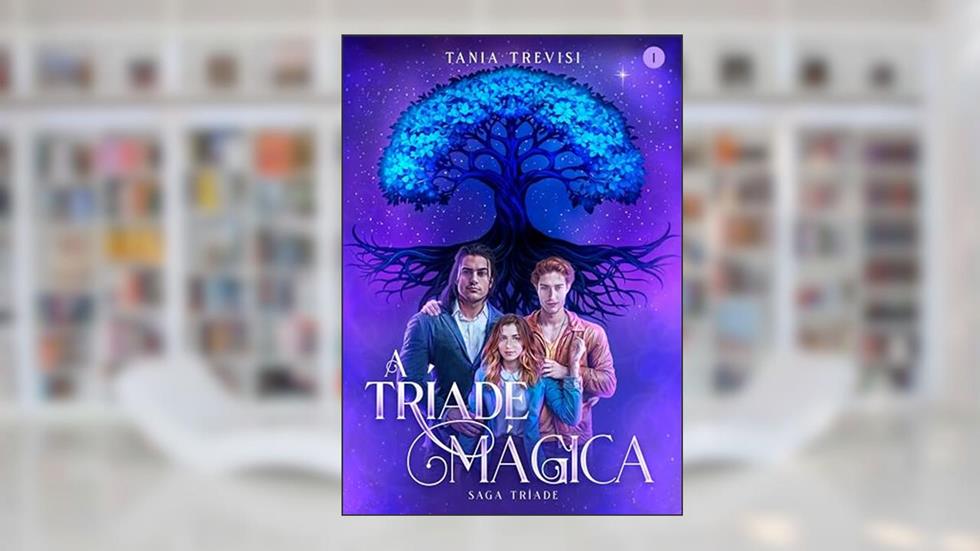 A Tríade Mágica: Saga Tríade Vol. 1, do autor Tania Trevisi