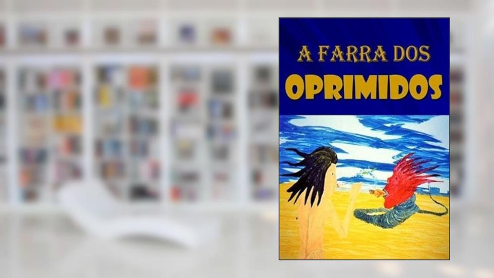 A Farra dos Oprimidos, do autor Carlos A.s.moura