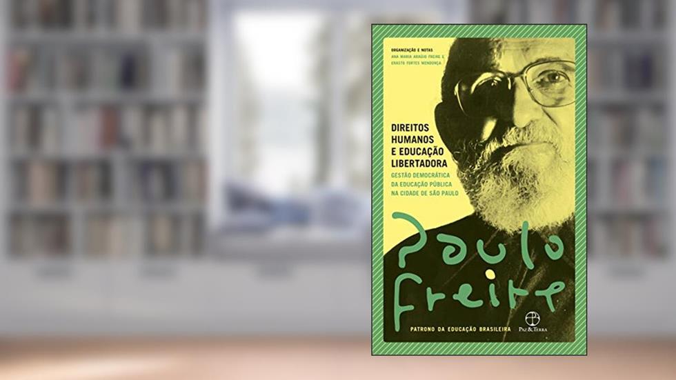 Direitos humanos e educação libertadora, do autor Paulo Freire; Ana Maria Araújo Freire; Erasto Fortes Mendonça